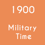1900 Military Time = 7 PM