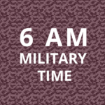 6AM Military time