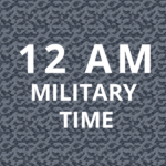 What is 12 AM military time?