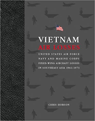 Vietnam Air Losses USAF Navy and Marine Corps Fixed Wing Aircraft Losses in SE Asia 1961 1973